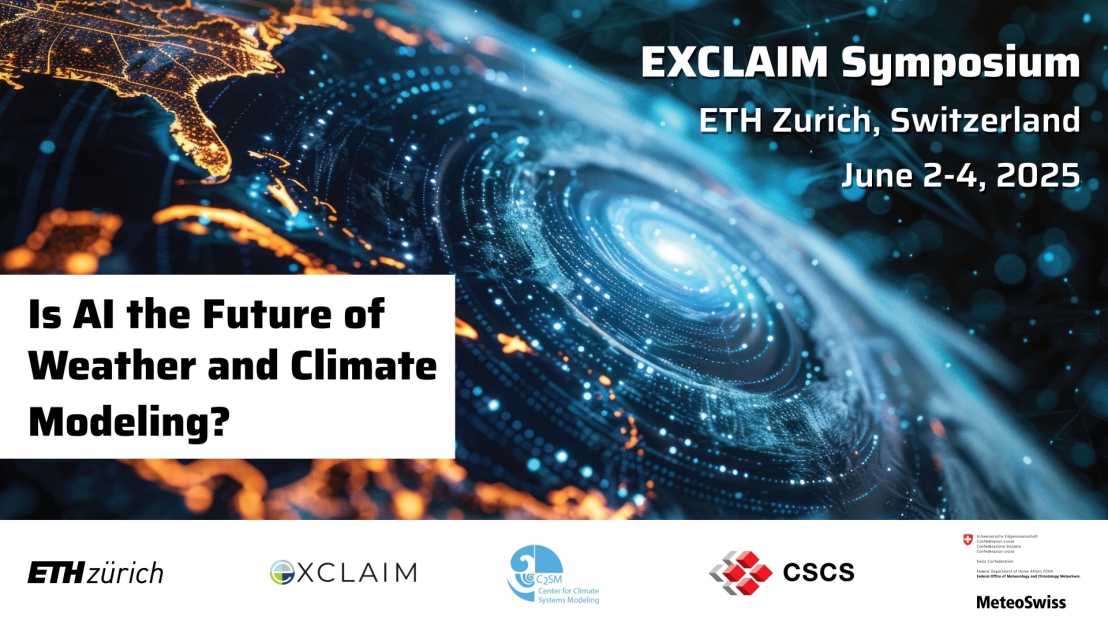 EXCLAIM Symposium on "Is AI the Future of Weather and Climate Modeling", June 2-4, 2025, ETH Zurich. 